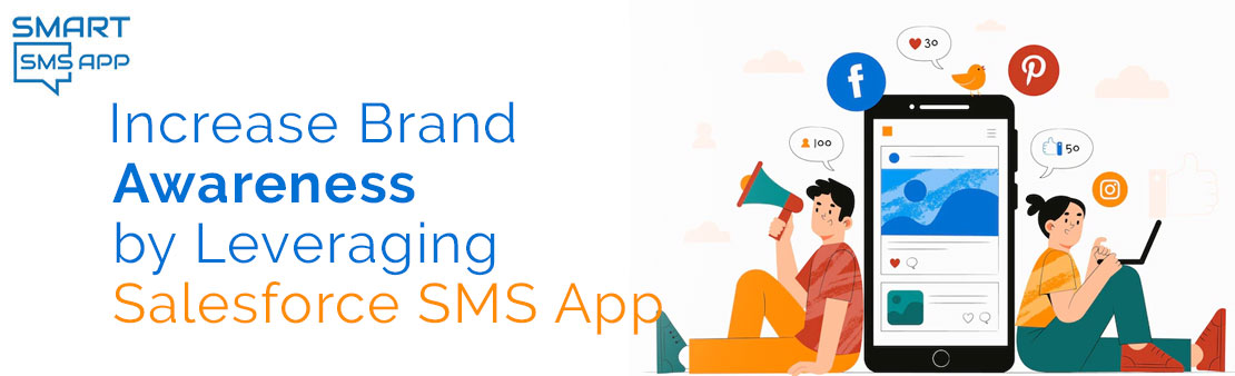 Increase Brand Awareness by Leveraging Salesforce SMS App