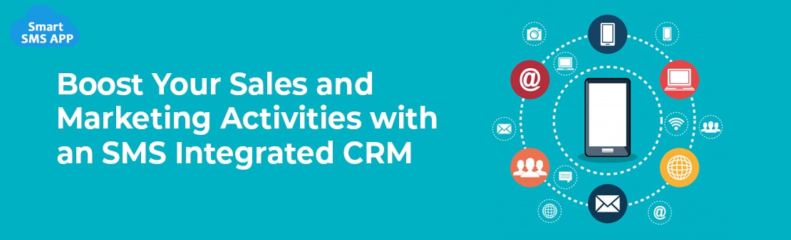 Boost Your Sales And Marketing Activities With An SMS Integrated CRM